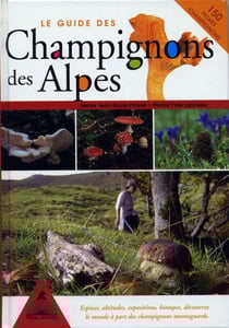 Le guide des champignons des Alpes