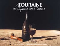 Touraine - de vignes en caves