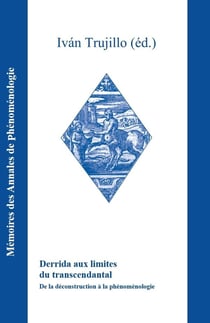 Derrida aux limites du transcendantal : De la déconstruction à la phénoménologie