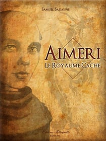 Aimeri t.3 - Aimeri et le royaume caché