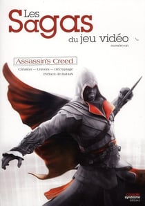Assassin's Creed : les sagas du jeu vidéo - création, univers, décryptage