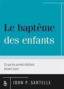 Le baptême des enfants - ce que les parents chrétiens doivent savoir