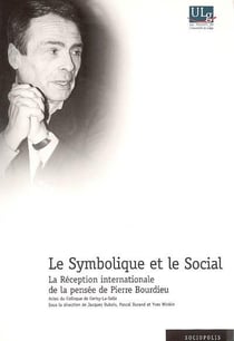 Le symbolique et le social - la réception internationale de pierre bourdieu : actes du colloque de cerisy-la-salle