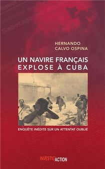 Un navire français explose à Cuba : enquête inédite sur un attentat oublié