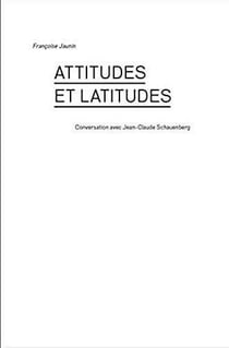 Attitudes et lattitudes - conversation avec jean-claude schauenberg