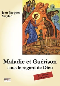 Maladie et guérison : Sous le regard de Dieu