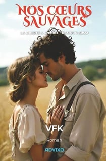 Nos coeurs sauvages : La liberté a un prix - l'amour aussi