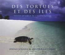 Des tortues et des îles - voyage au coeur de l'océan indien