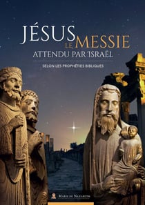 Jésus le messie attendu par Israël - selon les prophéties bibliques