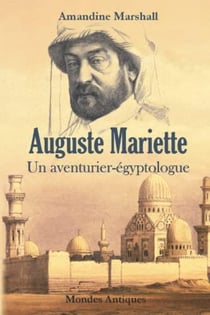 Auguste Mariette : un aventurier-égyptologue