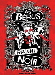 Les Bérus Riaient Noir : Une histoire du groupe Bérurier Noir