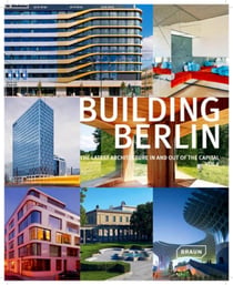 Building Berlin Tome 2 - the latest architecture in and outof the capital