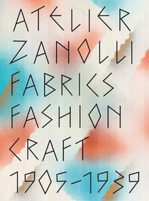 Atelier zanolli : fabrics, fashion, craft 1905-1939