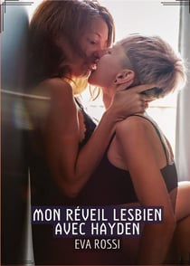 Mon réveil Lesbien avec Hayden : Conte Érotique Interdit de Sexe Hard Français