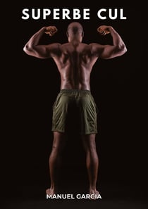 Superbe Cul : Histoires Érotiques Gay de Sexe Explicite