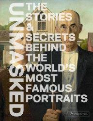 Unmasked the stories and secrets behind the world's most famous portraits