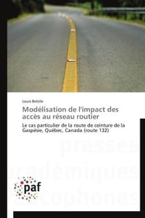 Modélisation de l'impact des accès au réseau routier - le cas particulier de la route de ceinture de la Gaspésie, Québec, Canada (route 132)