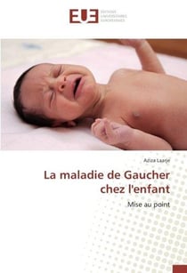 La maladie de gaucher chez l'enfant