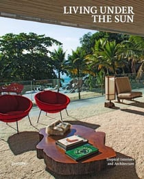 Living under the sun - tropical interiors and architecture