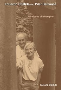 Living art : Eduardo Chillida and Pilar Belzunce, my parents