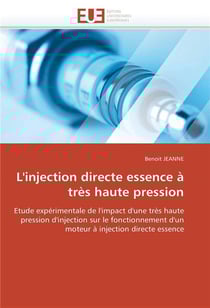L'injection directe d'essence à très haute pression - étude expérimentale de l'impact d'une très haute pression d'injection sur le fonctionnement d'un moteur à injection directe d'essence