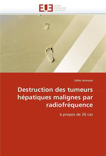 Destruction des tumeurs hepatiques malignes par radiofrequence