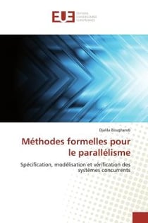 Méthodes formelles pour le parallélisme : Spécification, modélisation et vérification des systèmes concurrents