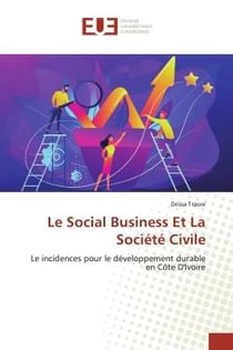 Le Social Business Et La Société Civile : Le incidences pour le développement durable en Côte D'Ivoire