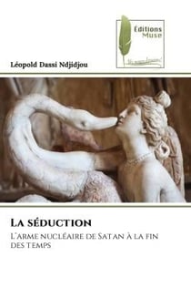 La séduction : L'arme nucléaire de Satan à la fin des temps