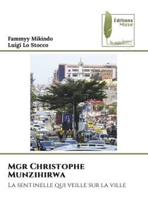 Mgr Christophe Munzihirwa : La sentinelle qui veille sur la ville