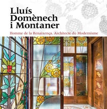 Lluis Domènech i Montaner : Homme de la reinaxença - Architecte du modernisme