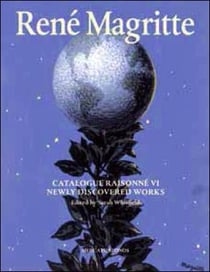 Magritte - catalogue raisonné Tome 6 - oil paintings, gouaches, drawings