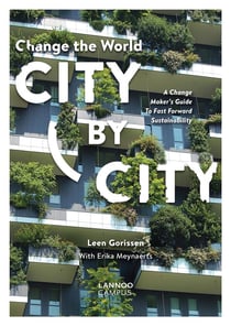 Change the world city by city - a change maker's guide to fast forward sustainability
