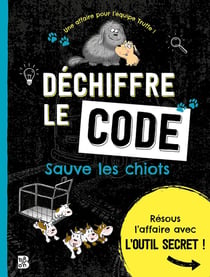 Déchiffre le code : Sauve les chiots