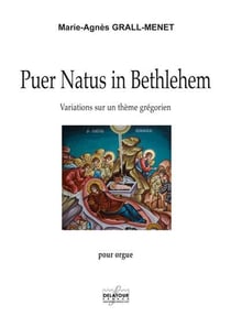 Puer Natus in Bethlehem : Variation sur un thème grégorien pour orgue