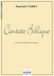 Cantate Biblique (Entre Ciel et Terre) pour 4 flûtes et basson ou violoncelle