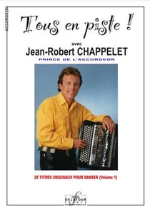 Tous en piste ! avec Jean-Robert : Chappelet pour accordéon Volume 1