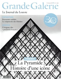 Grande Galerie, le journal du Louvre n.47 : la pyramide, histoire d'une icône