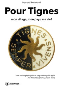 Pour tignes - mon village, mon pays, ma vie !