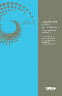 CAHIERS DE L'ERIAC : la guerre civile anglaise des romantiques - France-Angleterre, 1797-1901