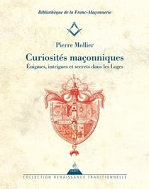 Curiosités maçonniques : énigmes, intrigues et secrets dans les loges