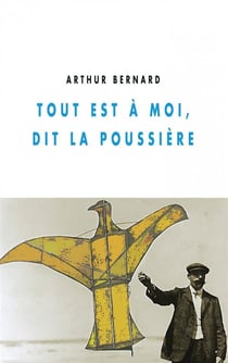 Tout est a moi, dit la poussière
