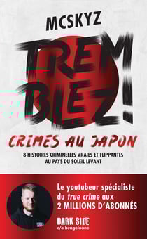 Tremblez ! Crimes au Japon : 8 histoires criminelles vraies et flippantes au pays du soleil levant