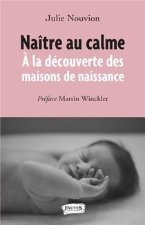 Naître au calme - à la découverte des maisons de naissance