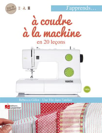 J'Apprends A Coudre A La Machine A Coudre En 22 Lecons