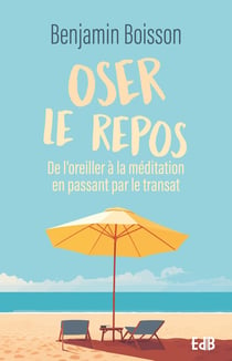Oser le repos : De l'oreiller à la méditation en passant par le transat