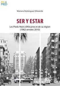 Ser y estar : les Pieds-Noirs d'Alicante et de sa région (1962-années 2000)