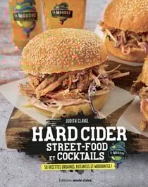 Hard cider street food et cocktails : 50 recettes urbaines, fraiches et mordantes !