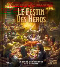 Dungeons & Dragons : le festin des héros : le livre de recettes officiel