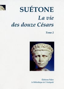 La Vie des douze Césars. T.2 : Caligula. Claude. Néron.
